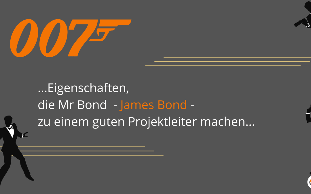 Was Mr Bond – James Bond – zum guten Projektmanager macht